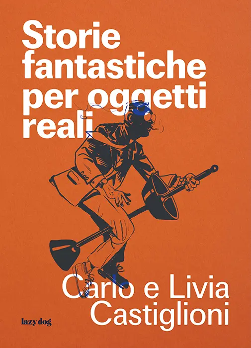 Copertina libro Storie fantastiche per oggetti reali di Carlo e Livia Castiglioni