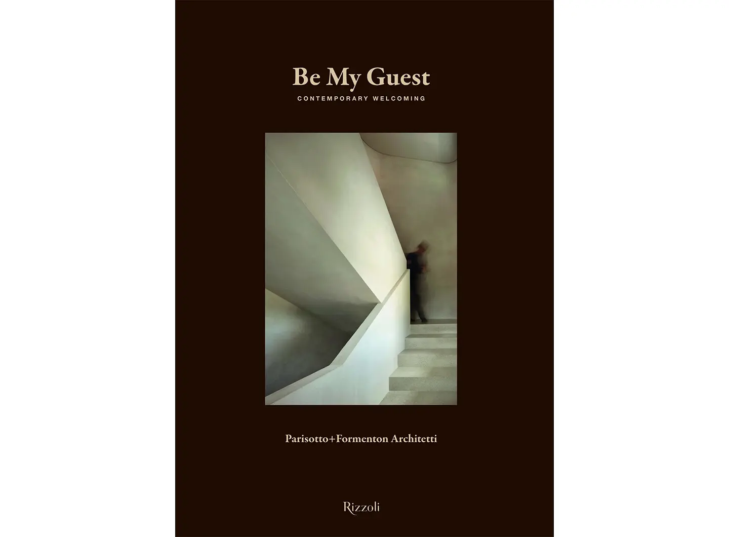 Be My Guest. Contemporary Welcoming, a cura di Raul Betti, Elisa Pegorin e Greta Ruffino, Rizzoli